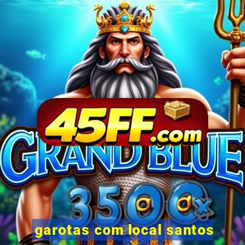 garotas com local santos